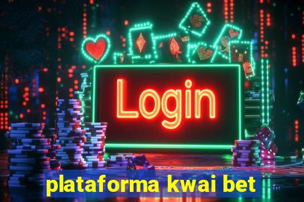 plataforma kwai bet